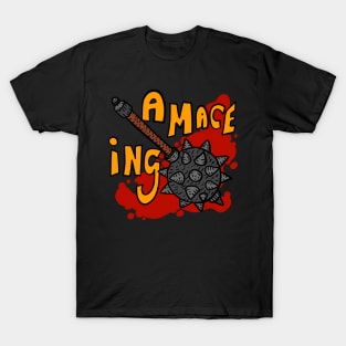 a mace ing, amazing. medieval cartoon. funny. T-Shirt